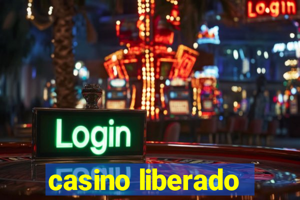 casino liberado