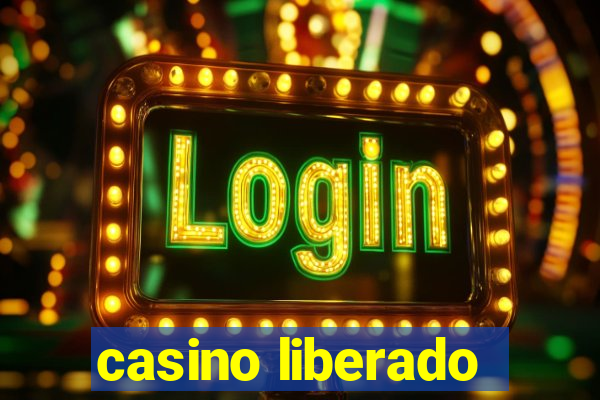 casino liberado