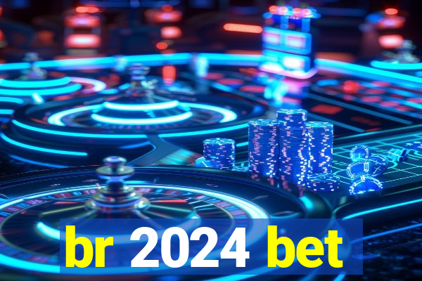 br 2024 bet