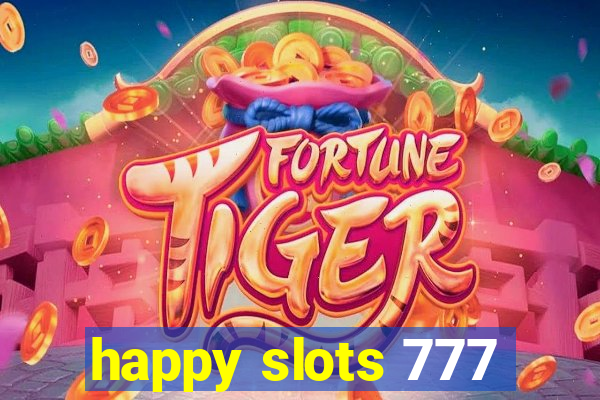 happy slots 777