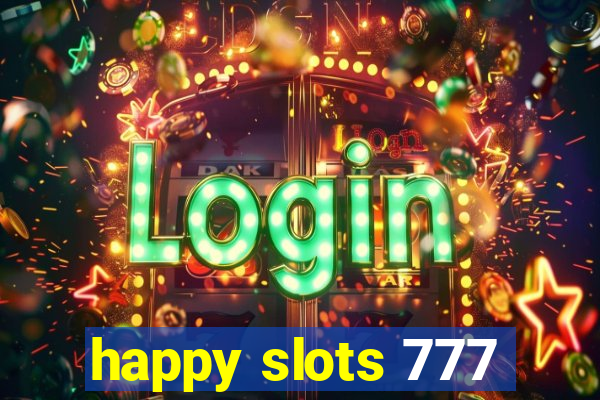 happy slots 777