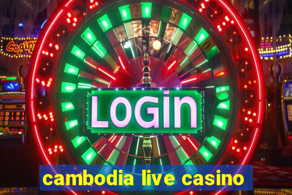 cambodia live casino