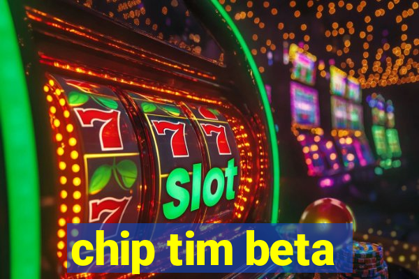 chip tim beta