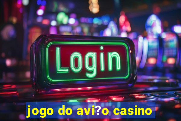 jogo do avi?o casino