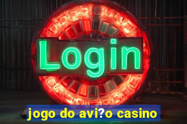 jogo do avi?o casino