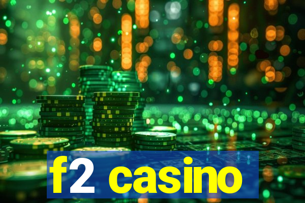 f2 casino