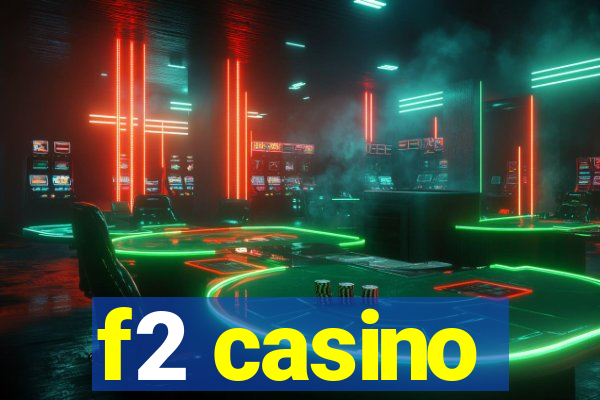 f2 casino