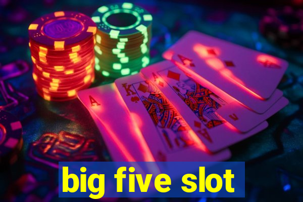 big five slot