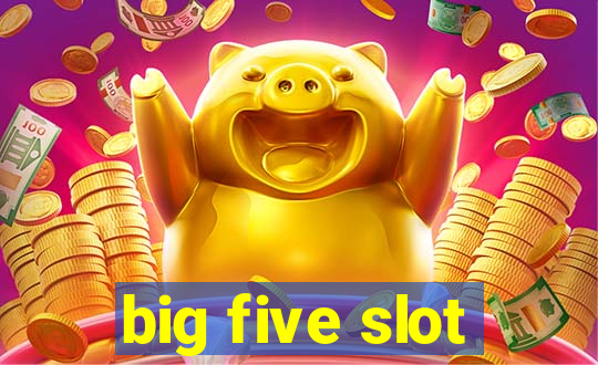 big five slot