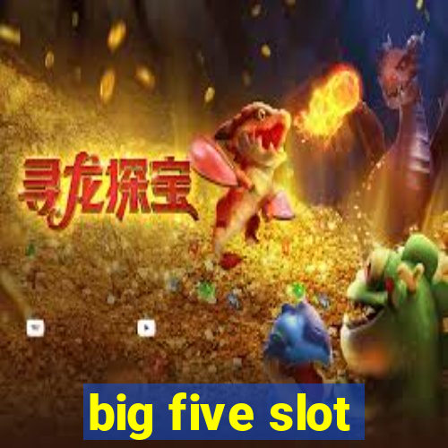 big five slot