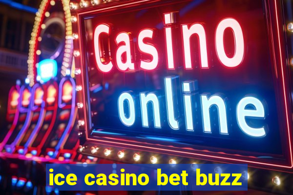 ice casino bet buzz