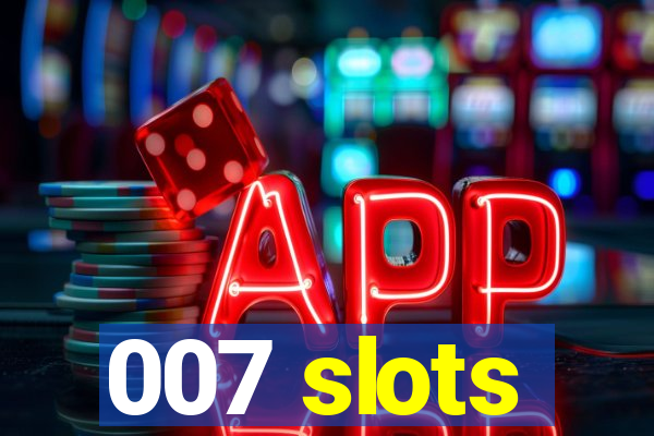 007 slots