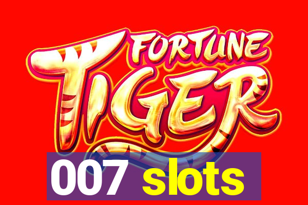 007 slots