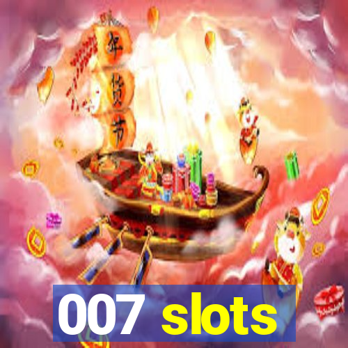 007 slots