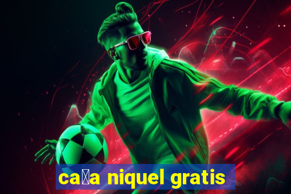 ca莽a niquel gratis