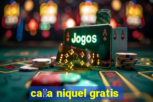 ca莽a niquel gratis