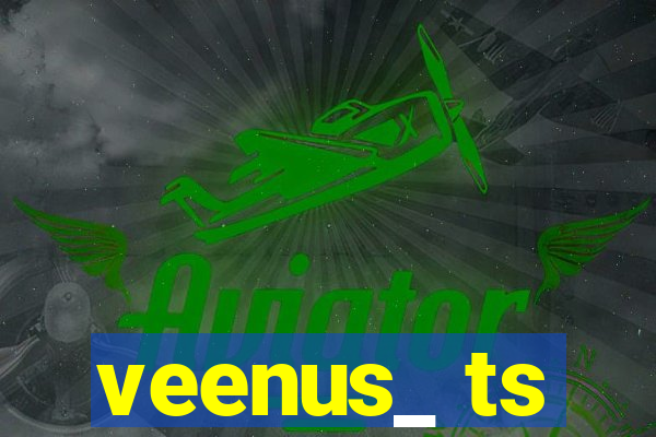 veenus_ ts