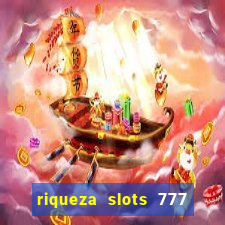 riqueza slots 777 paga mesmo