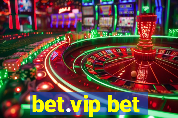 bet.vip bet