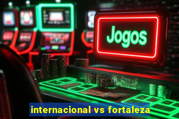 internacional vs fortaleza