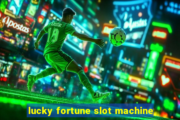 lucky fortune slot machine