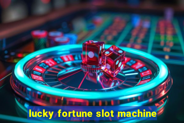 lucky fortune slot machine