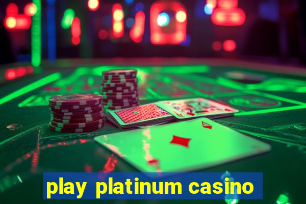 play platinum casino