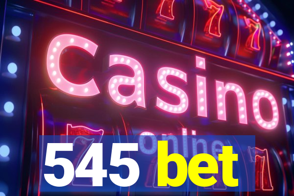 545 bet