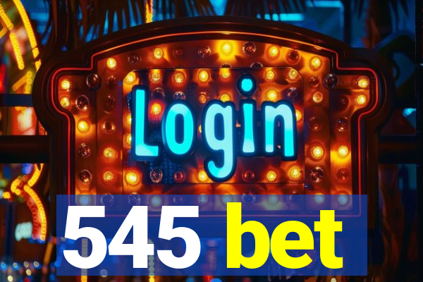 545 bet