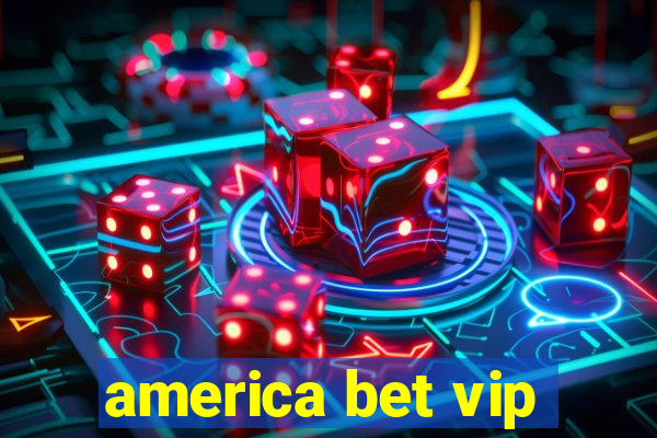 america bet vip