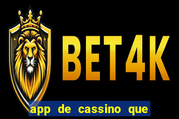 app de cassino que ganha dinheiro real