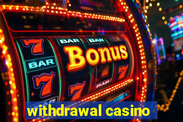 withdrawal casino