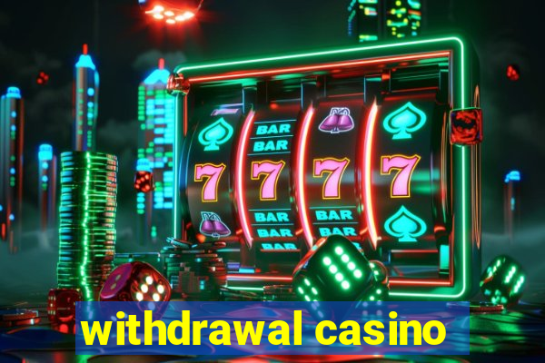 withdrawal casino