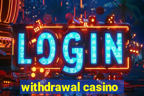 withdrawal casino