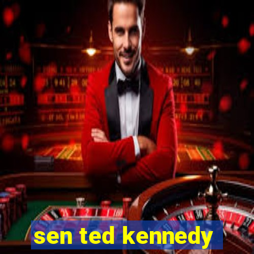 sen ted kennedy