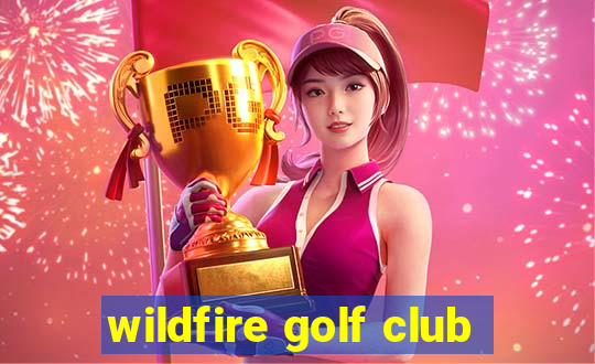 wildfire golf club