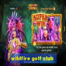 wildfire golf club