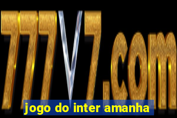 jogo do inter amanha