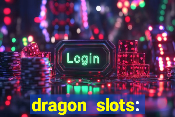 dragon slots: online casino