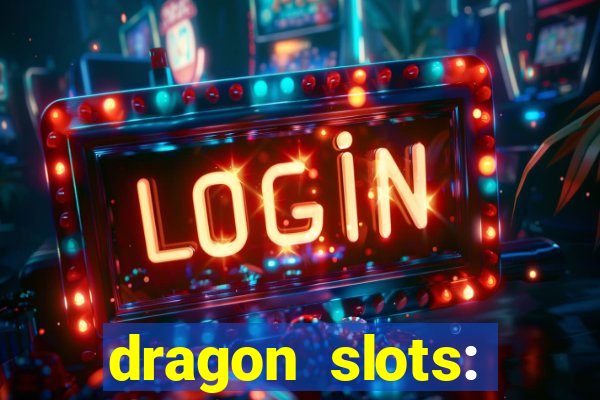 dragon slots: online casino