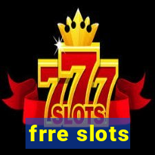 frre slots