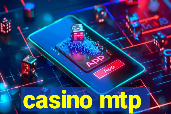 casino mtp