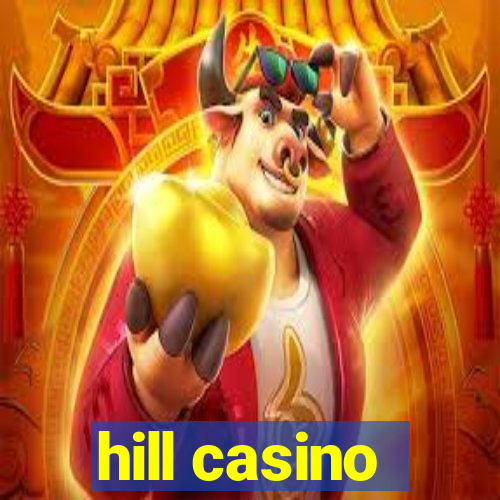 hill casino