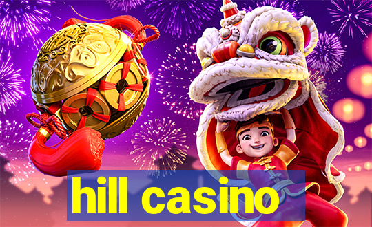 hill casino