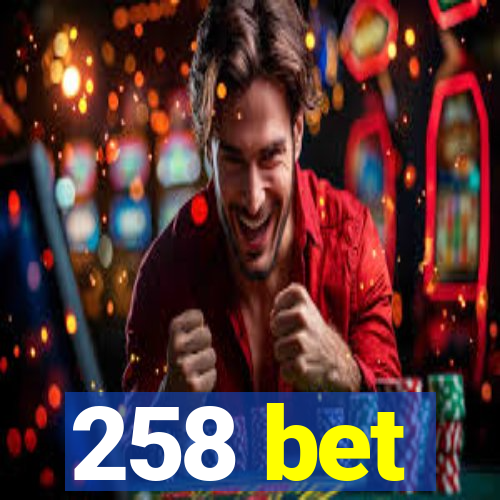 258 bet