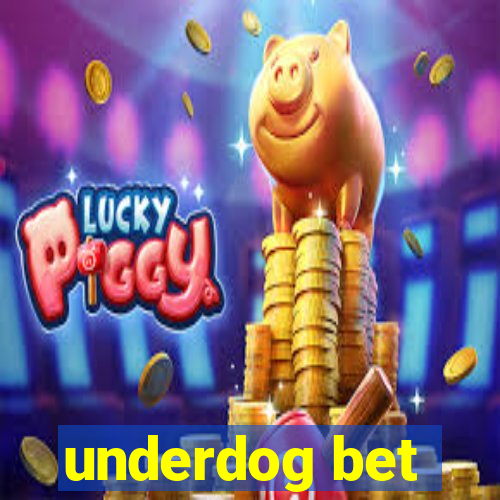 underdog bet