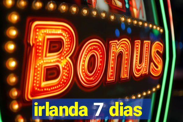 irlanda 7 dias