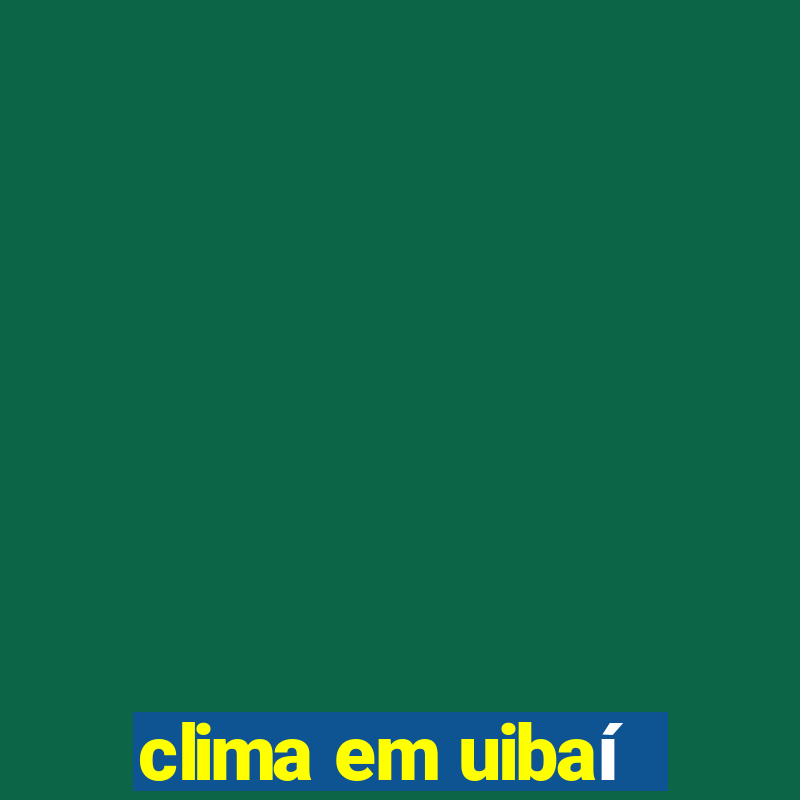 clima em uibaí