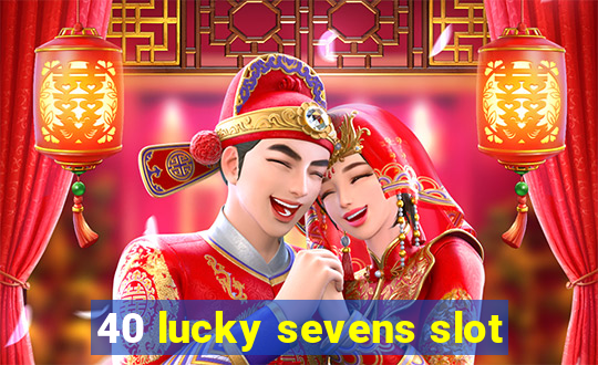 40 lucky sevens slot