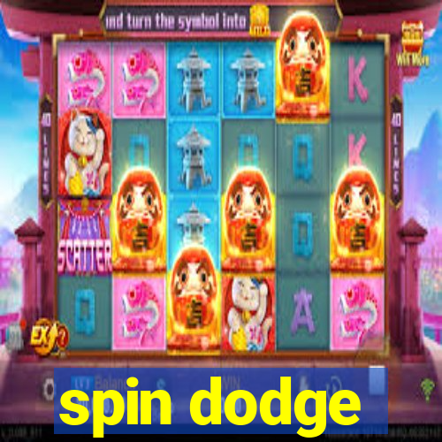 spin dodge